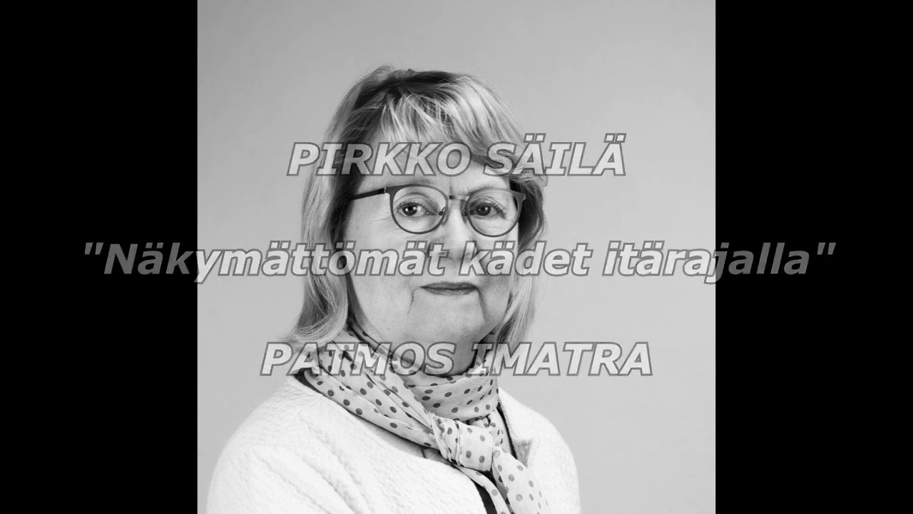 Pirkko Säilä - Näetkö näkymättömät kädet itärajalla