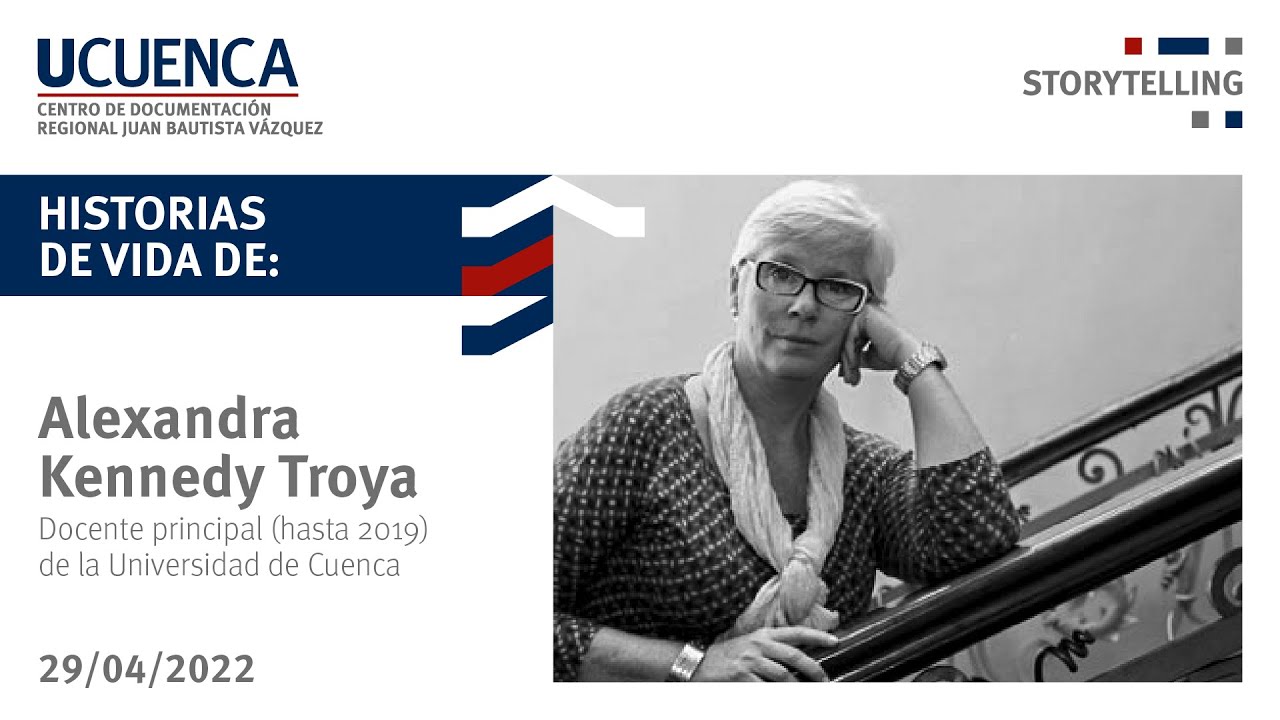 4to UCuenca Storytelling, historia de vida de: Alexandra Kennedy Troya/ Docente titular (hasta 2019)
