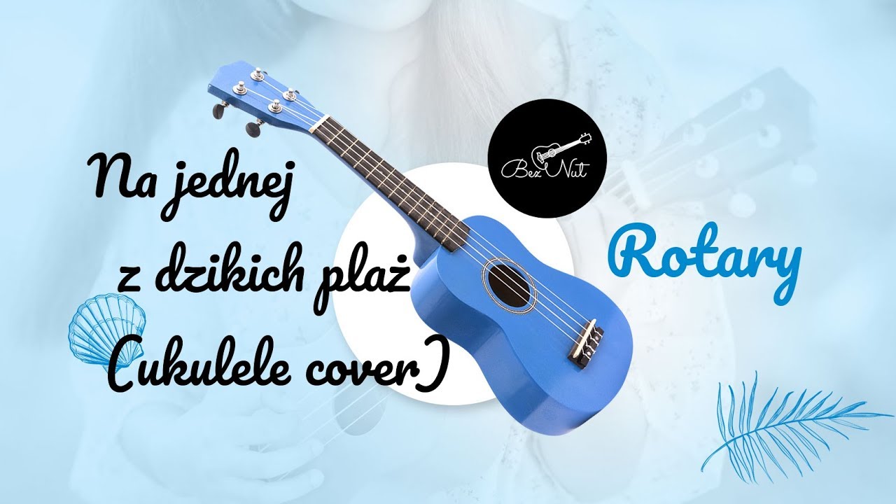 Na jednej z dzikich plaż - Rotary - Ukulele Cover - Bez Nut