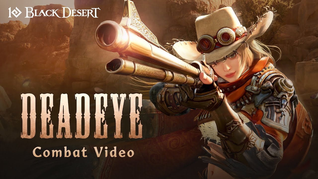 I&rsquo;ll Let My Gun Do the Talking for Me, Deadeye - Combat TrailerㅣBlack Desert