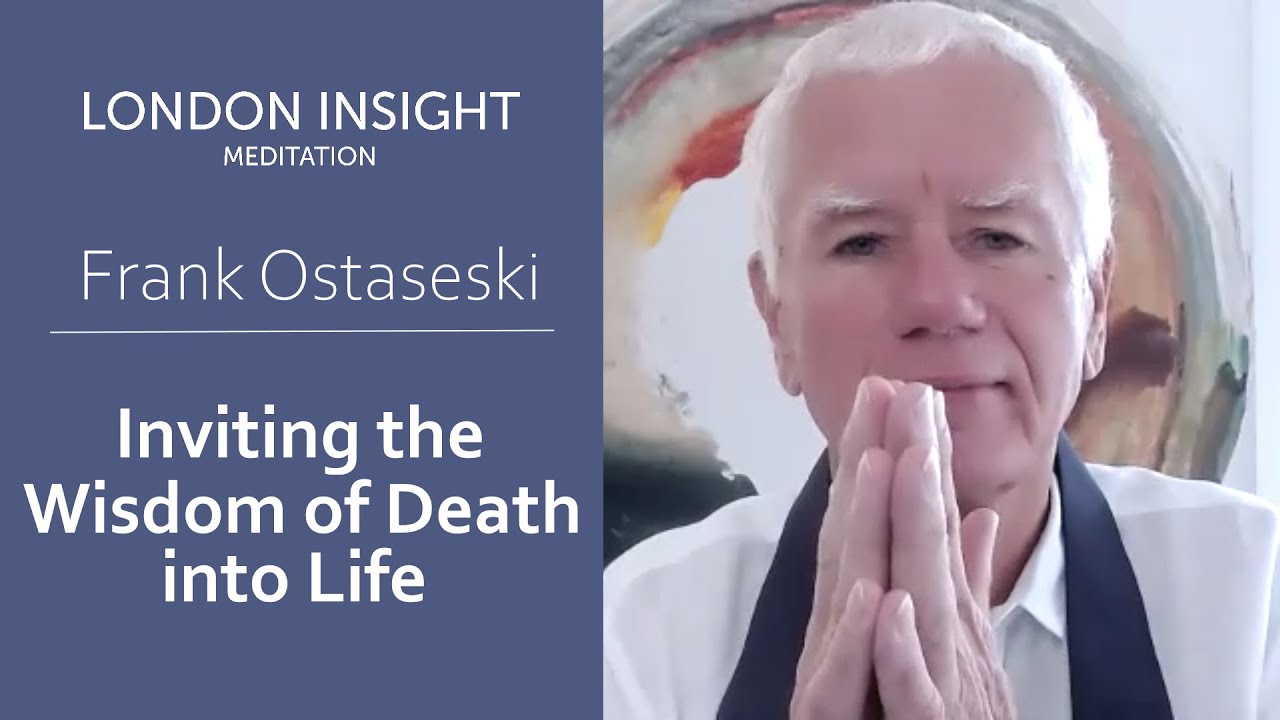 Frank Ostaseski - Inviting the Wisdom of Death into Life