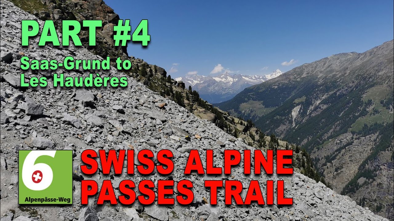 PART 4 ( ENGLISH SPOKEN )  SWISS ALPINE PASSES TRAIL / A 650 KM JOURNEY / SAAS-GRUND TO LES HAUD&Egrave;RES