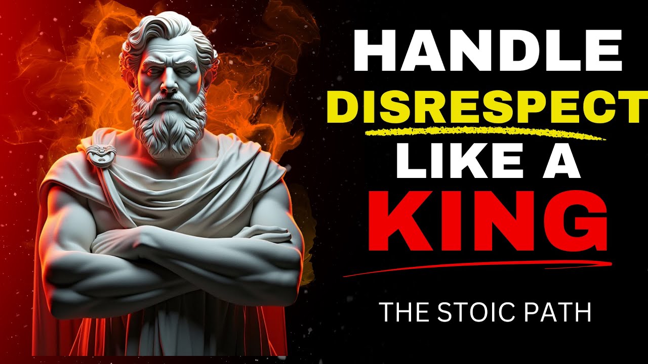 The Ultimate Stoic Guide To Handling Disrespect Like A King | Stoicism
