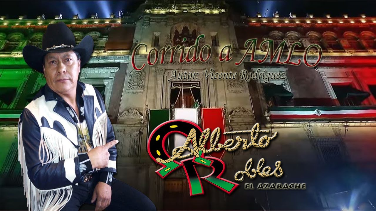 Corrido a AMLO - Alberto Robles 