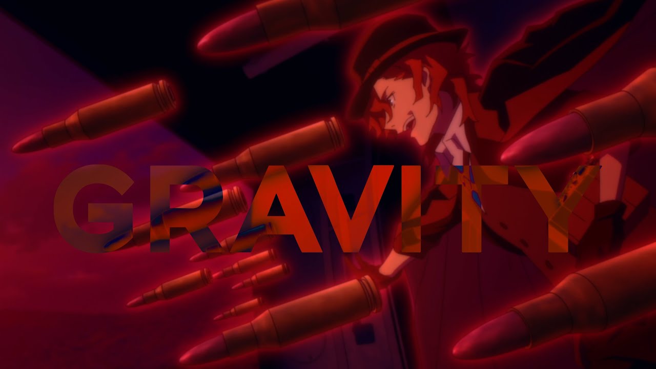 Chuuya Nakahara - Gravity 💥 [AMV]