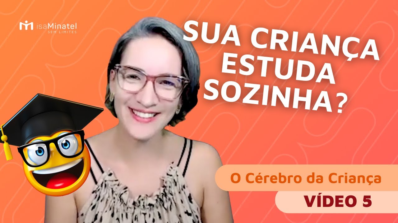 5. Por que é importante estudar sozinho? | Série “O Cérebro da Criança” | Isa Minatel