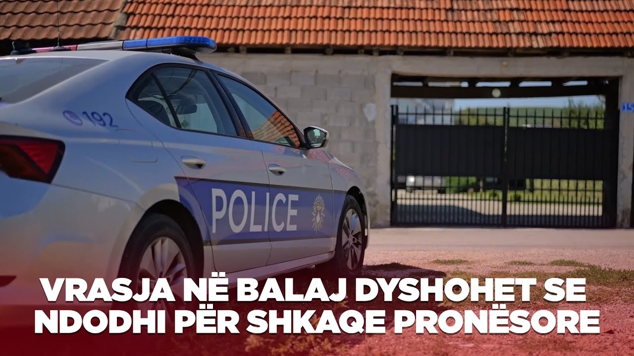 Vrasja në Balaj dyshohet se ndodhi për shkaqe pronësore