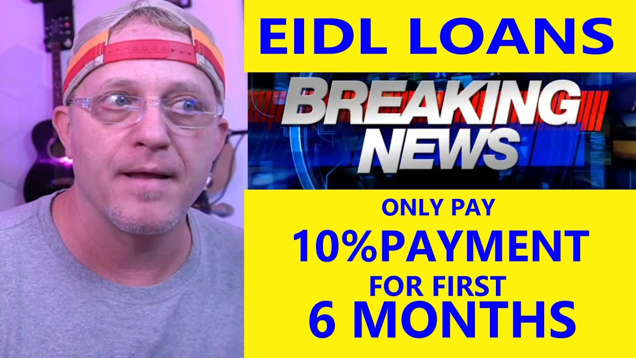 EIDL LOAN BORROWERS ONLY PAY 10% OF MONTHLY LOAN FOR 6 MONTHS BREAKING UPDATE FOR SBA EIDL LOANS