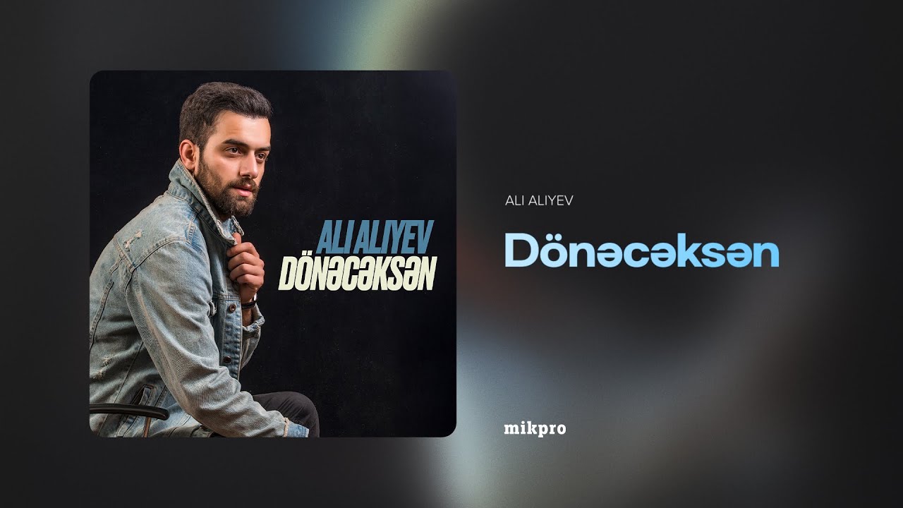 Ali Aliyev — Dönəcəksən (Rəsmi Audio)