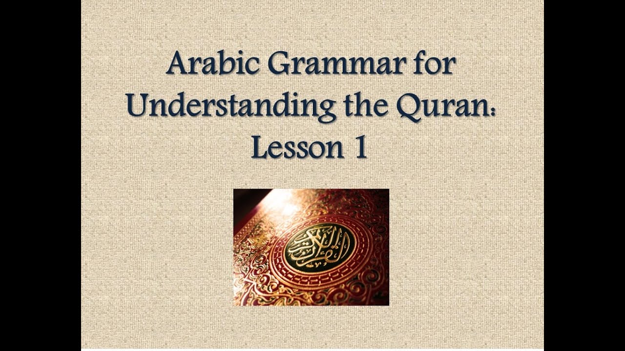 Learn Arabic - [Lesson 1] Arabic Grammar for Understanding the Quran