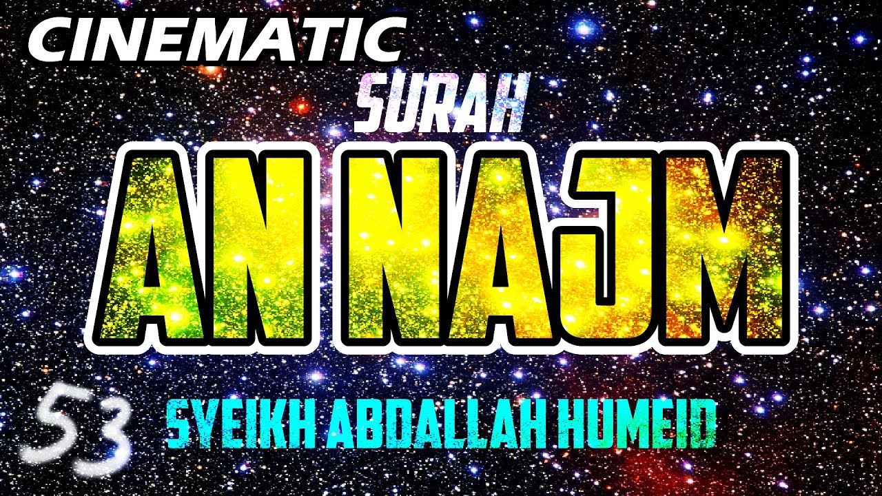 CINEMATIC - SURAH AN NAJM - ABDALLAH HUMEID - FULL CHAPTER