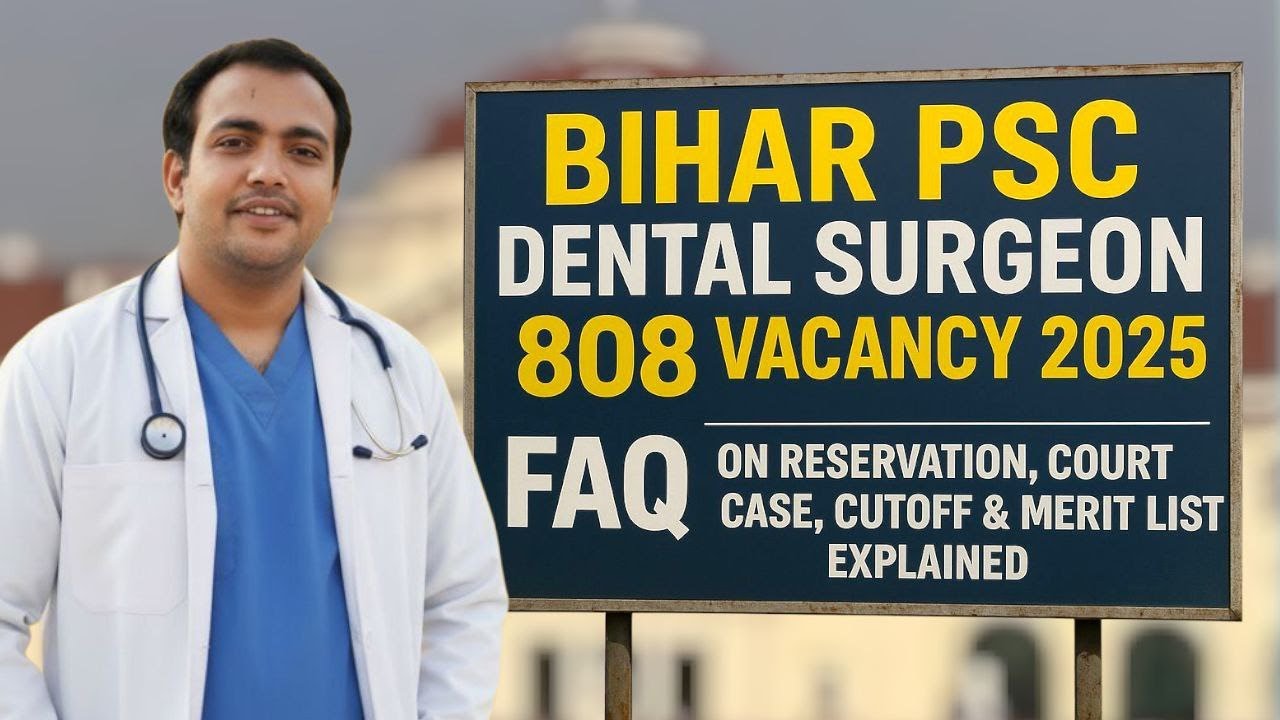 Bihar PSC Dental Surgeon 808 Vacancy 2025 | FAQ on Reservation, Court Case, Cutoff & Merit List