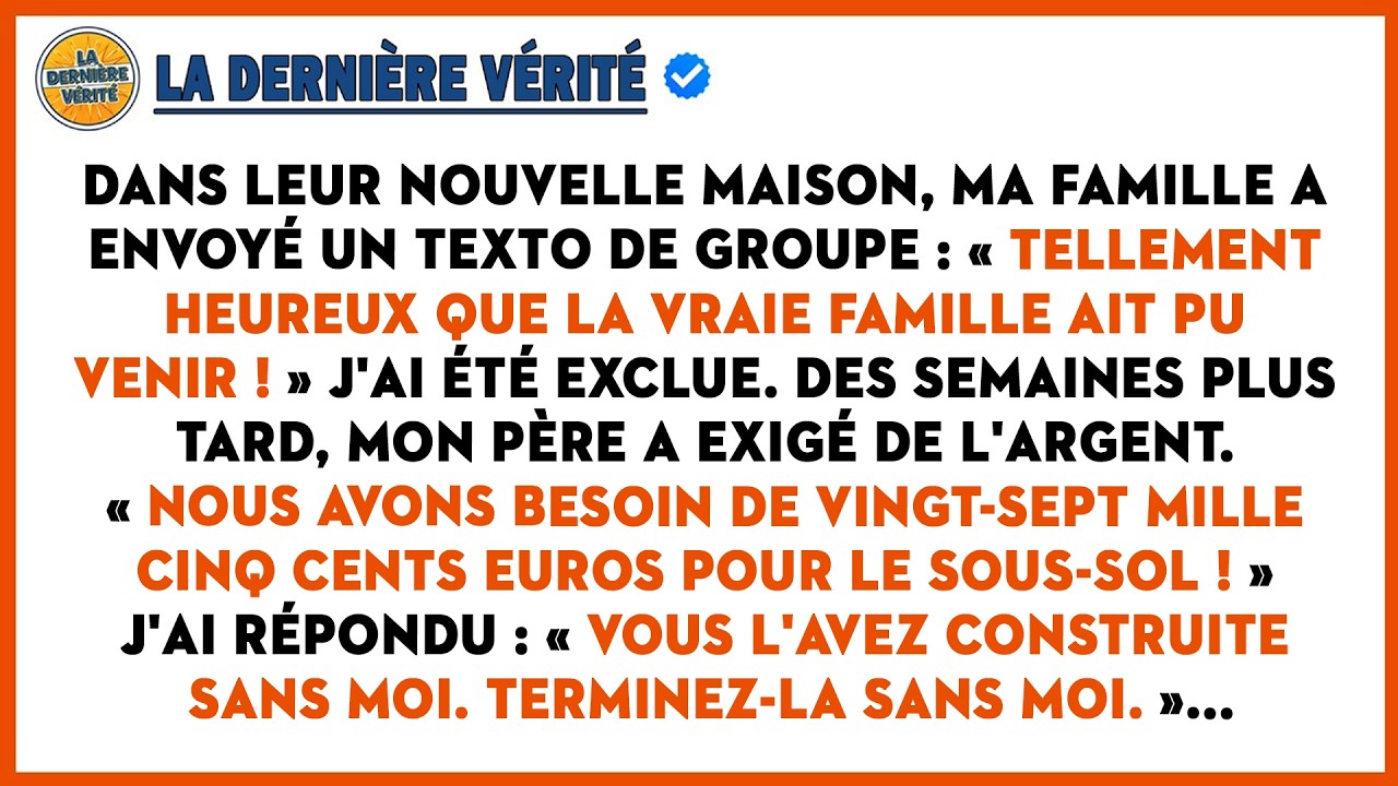 Ma Famille M'a Exclue, Puis A Exigé Vingt-sept Mille Cinq Cents Euros Pour Leur Nouvelle Maison...