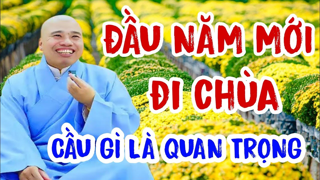 NĂM MỚI TẾT ĐẾN CẦU GÌ TỐT NHẤT VÀ HÃY NHÌN NHẬN SỰ GIẢ TẠM VÔ THƯỜNG TRONG CÕI ĐỜI NÀY