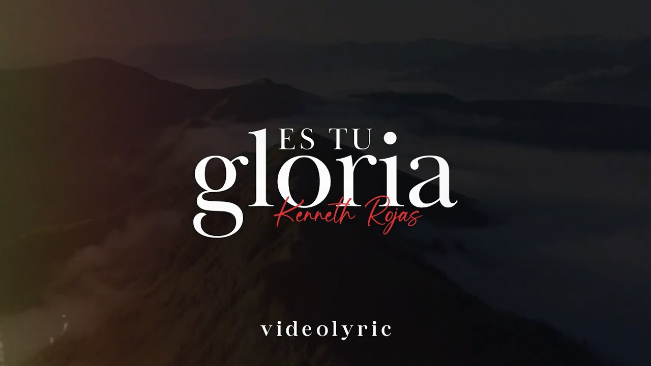 Es tu Gloria - Kenneth Rojas (Video Lyric)