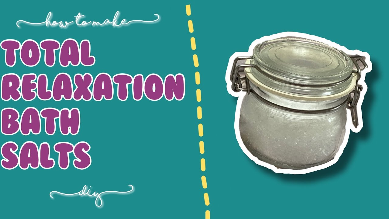 Total Relaxation Bath Salt Recipe: Quick And Easy