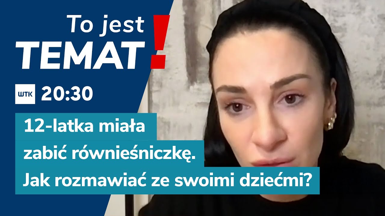 To jest Temat: Śmierć 11-latki w Jeleniej G&oacute;rze. Jak budować relacje i rozmawiać z dziećmi?