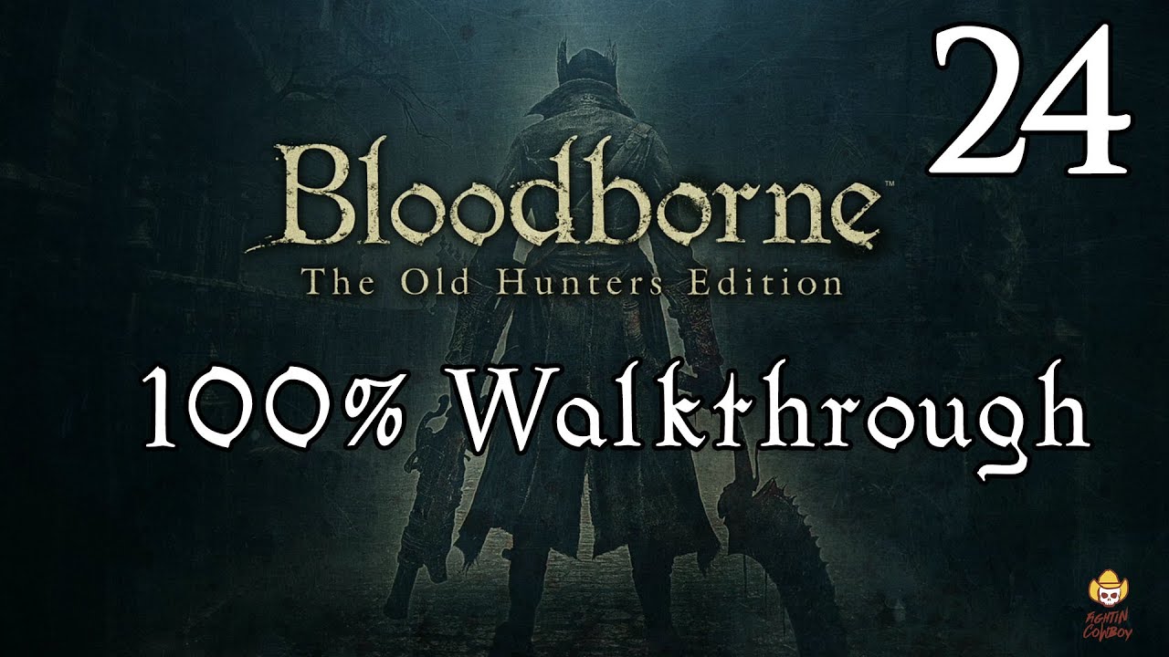 Bloodborne — Прохождение, часть 24: Лоуренс, Первый Викарий