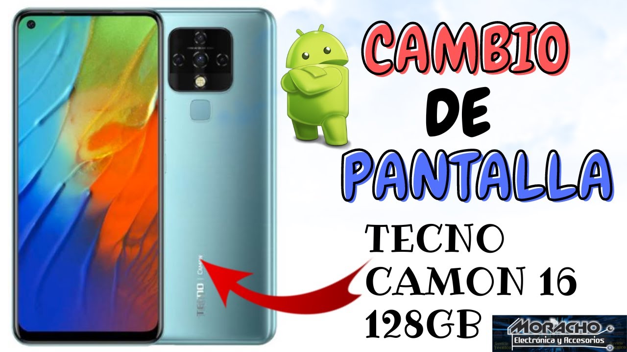 Cambio De Pantalla Tecno CAMON 16 - 128GB