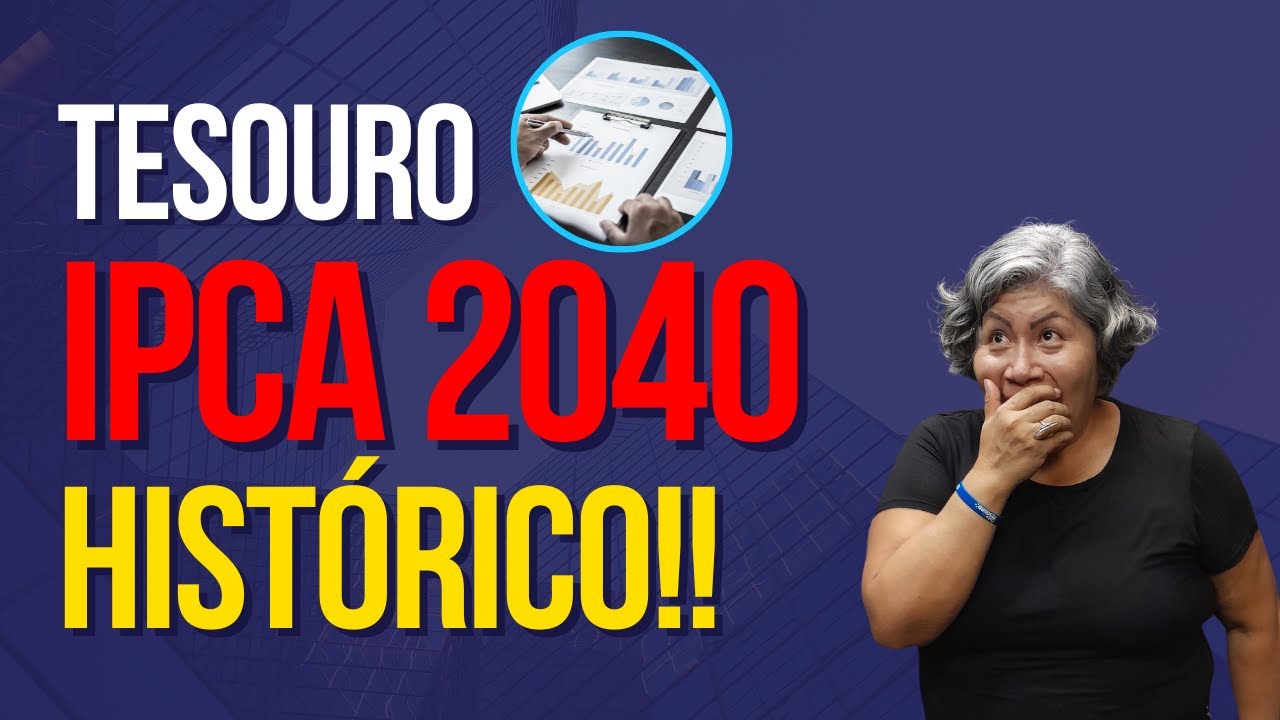 Tesouro IPCA 2040: Oportunidade Única para o Longo Prazo!