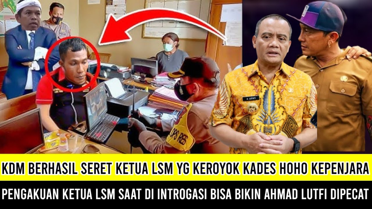 KDM Berhasil Seret Ketua LSM Yg Keroy*k Kades HoHo Kepenjara, Pengakuannya Bikin Ahmad Lutfi Dipecat