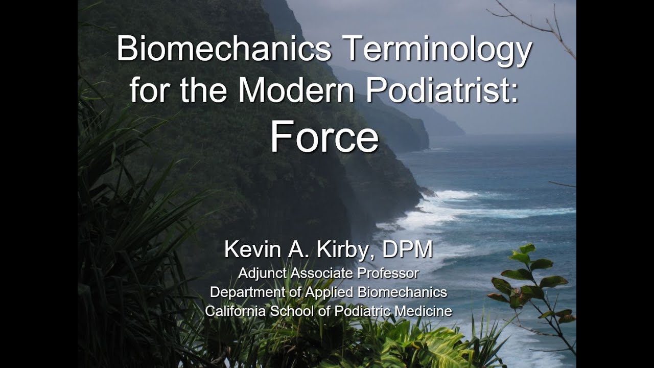 Biomechanics Terminology for the Modern Podiatrist:  Force