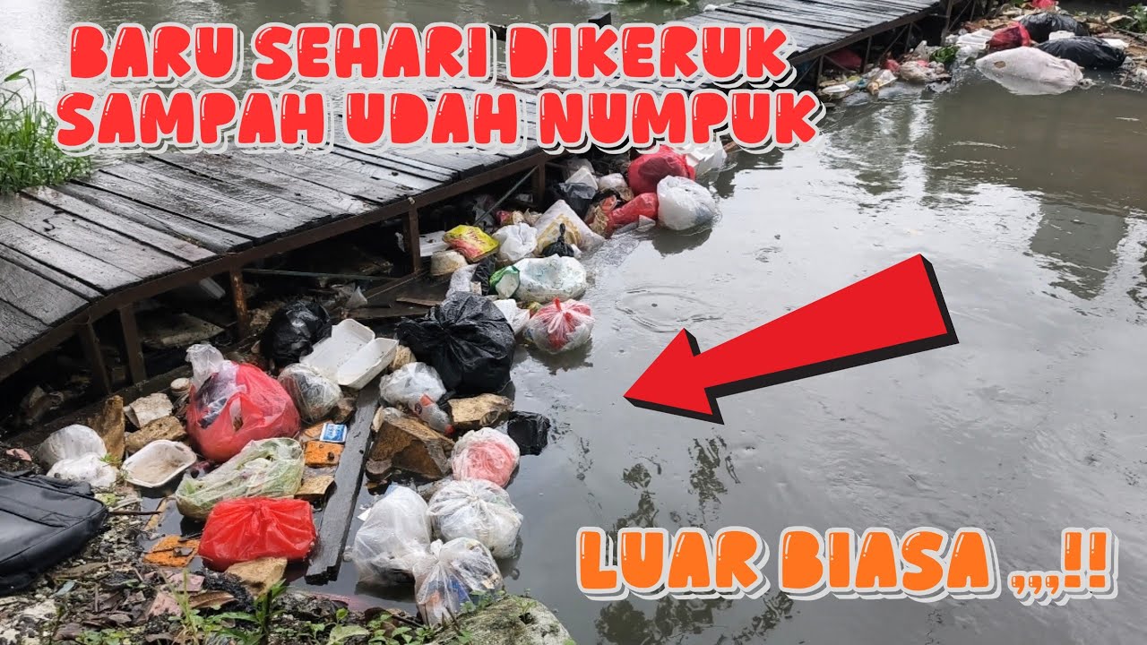 SAMPAH !! TERUS BERDATANGAN !!  BARU SEHARI DIKERUK !! 