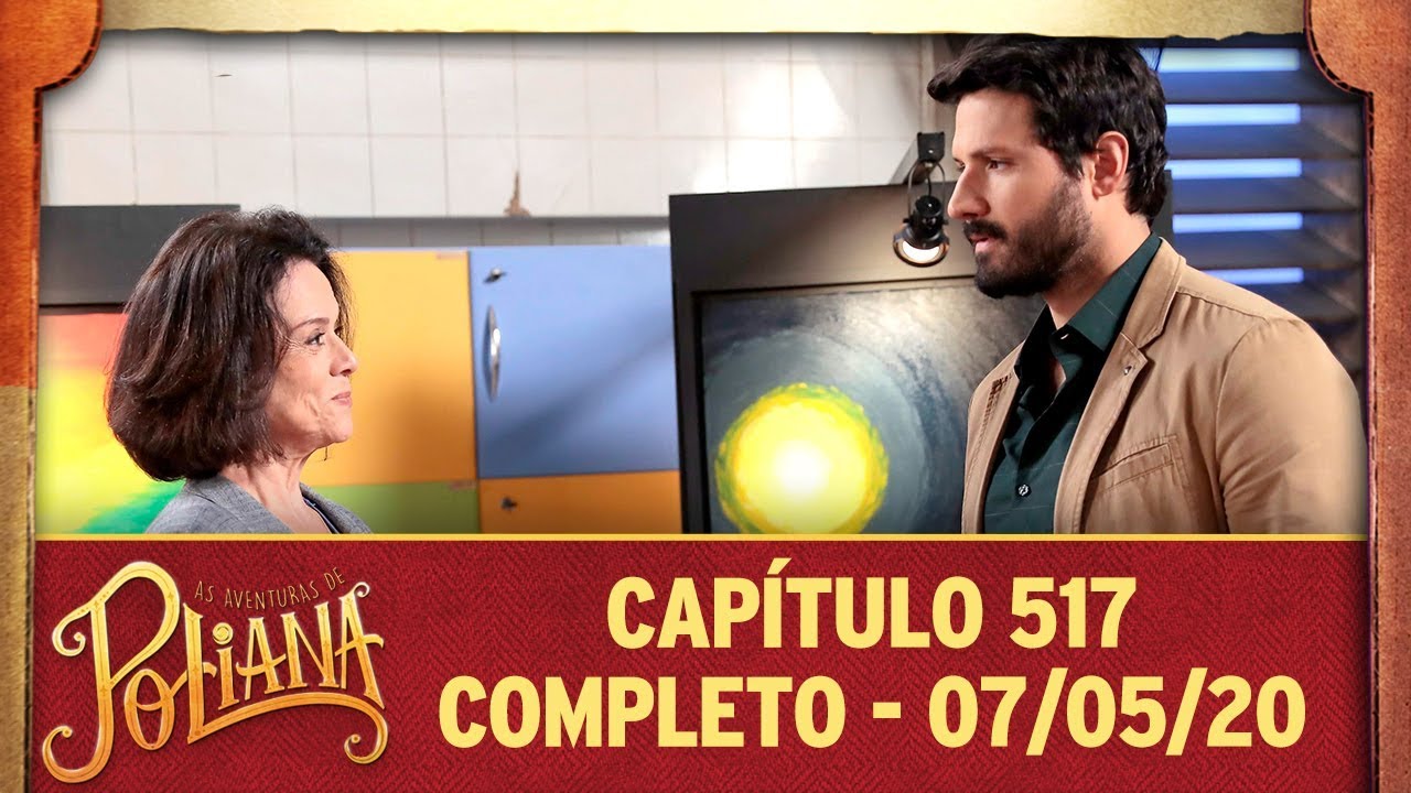 As Aventuras de Poliana | capítulo 517 - 07/05/20, completo
