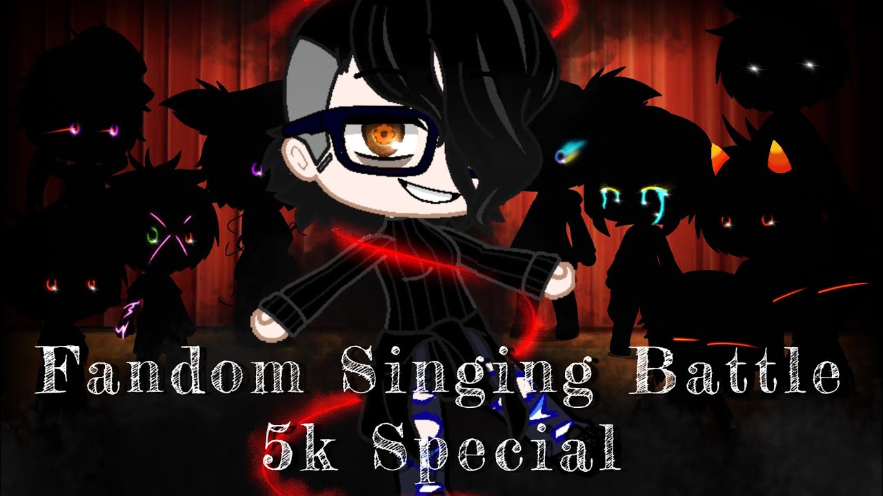 Fandoms Singing Battle!! 5k special!