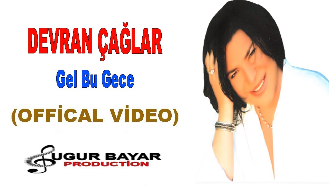 DEVRAN ÇAĞLAR - GEL BU GECE   2003 Uğur Bayar Produksiyon