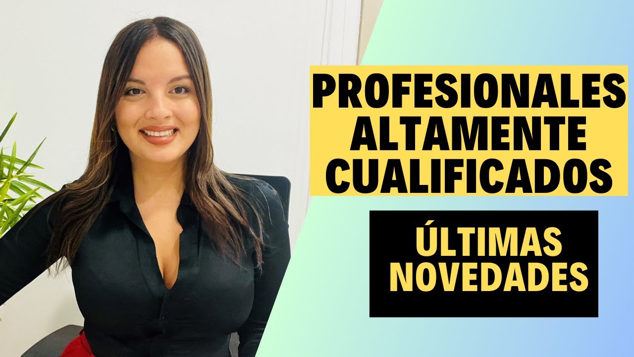 EMIGRANTES ✈️ 🇪🇸 - RESIDENCIA para PROFESIONALES ALTAMENTE CUALIFICADOS después de la REFORMA.