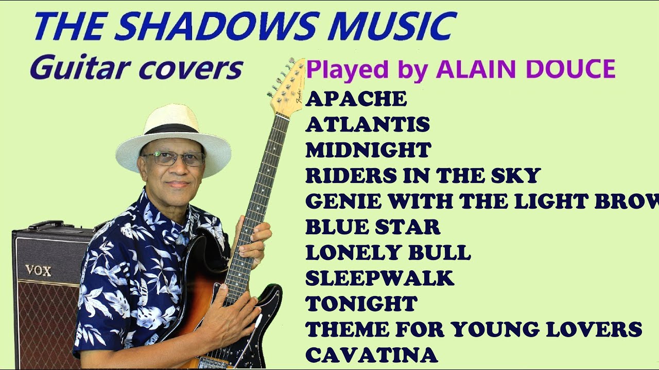 THE SHADOWS  HITS  -   10 Guitar instrumental Covers by Alain Douce