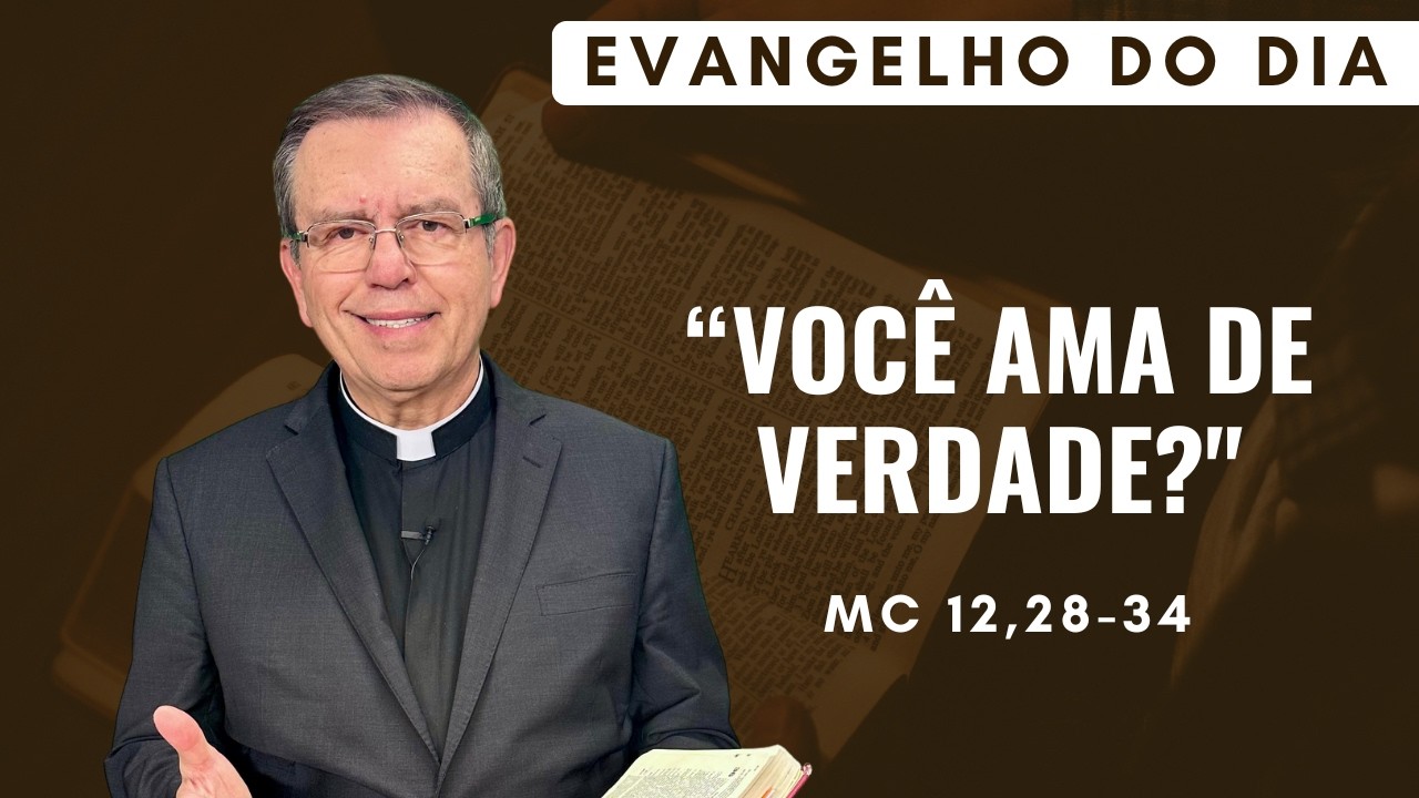EVANGELHO DO DIA 13/03 (6ª feira):  VOCÊ AMA DE VERDADE? Mc 12,28-34 | ORAÇÃO DA MANHÃ