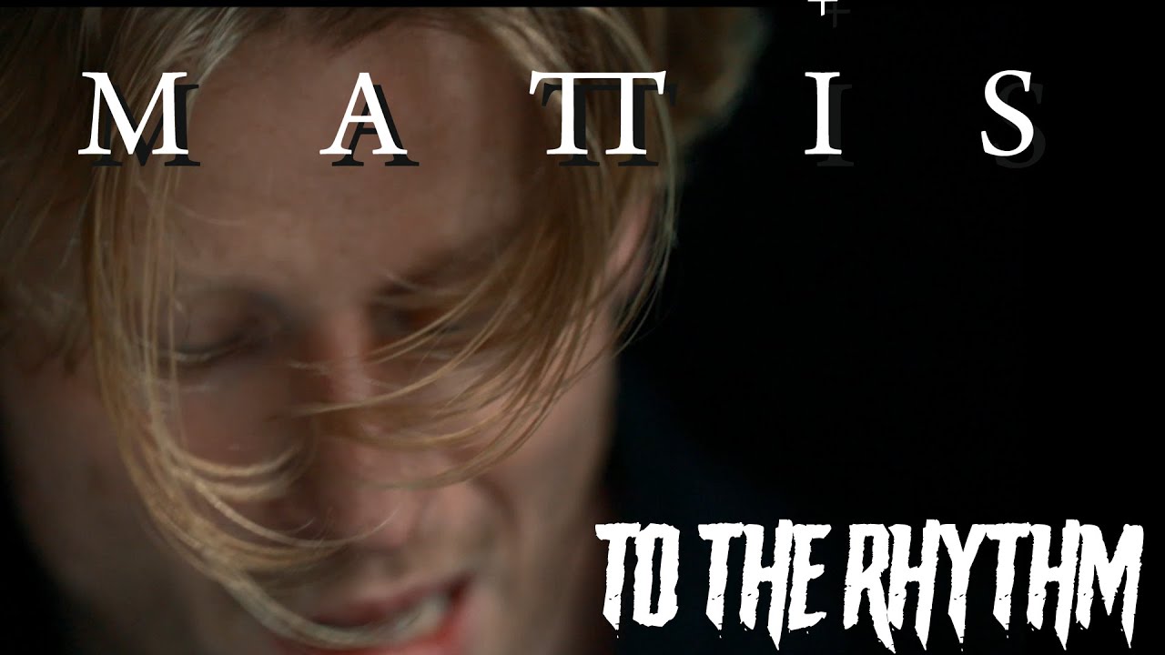 MATTIS - To The Rhythm