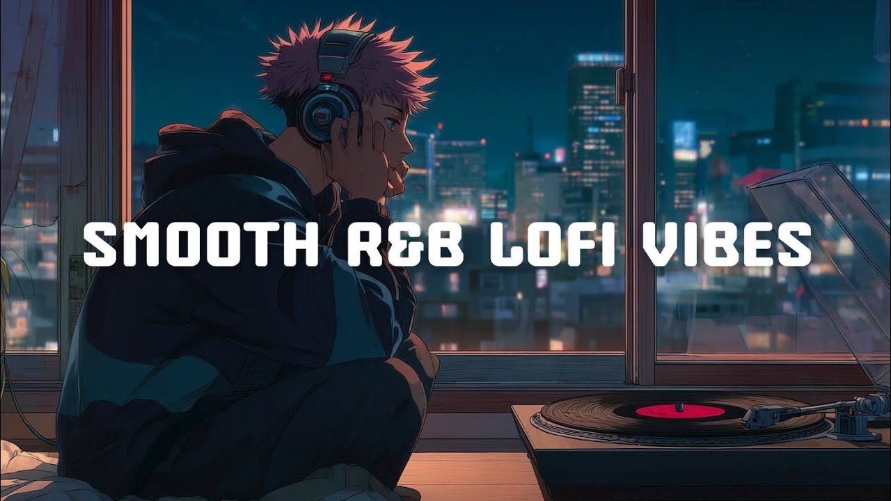 [Playlist]Lofi R&B Vibes | Smooth Beats to Relax & Reflect 🎧🌙