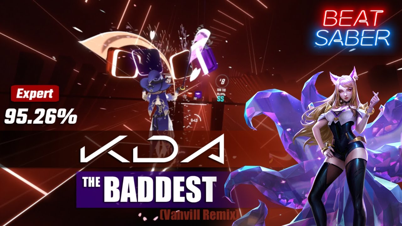 THE BADDEST (Vanvill Remix)  - K/DA | Beat Saber [FC Expert Rank SS 95.26%]