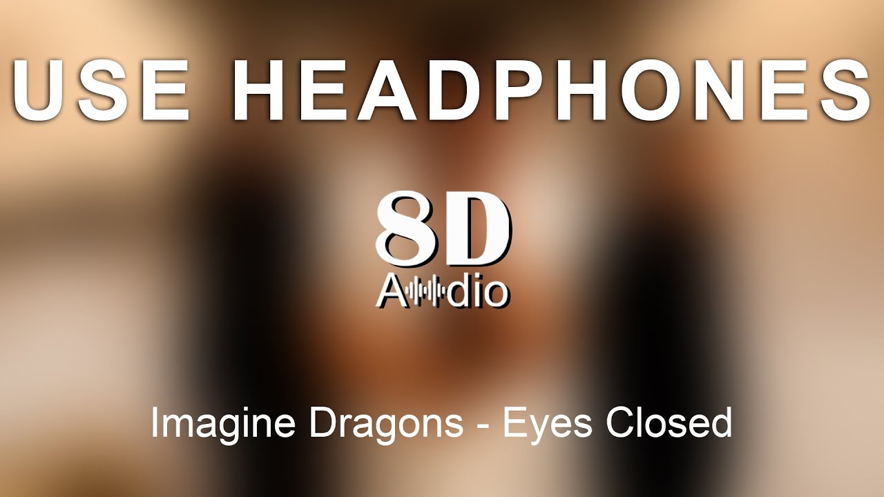 Imagine Dragons - Eyes Closed (8D Audio)