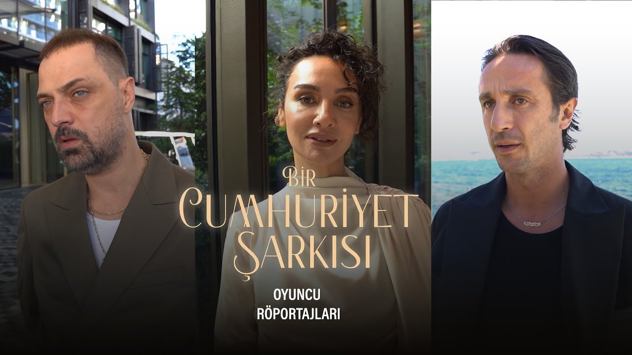 Bir Cumhuriyet Şarkısı -  Oyuncu Röportajları
