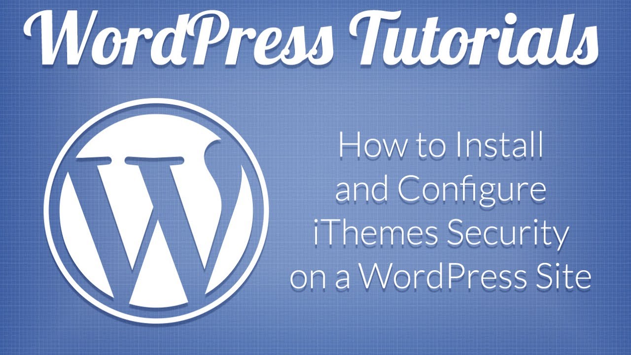 How to Set Up iThemes Security - Wordpress Tutorial