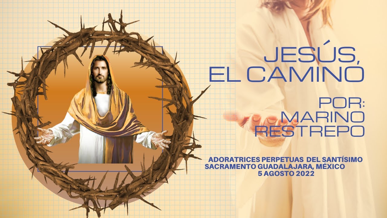 Jesús, el camino por Marino Restrepo. Adoratrices Perpetuas. Guadalajara, México. 05.08.22