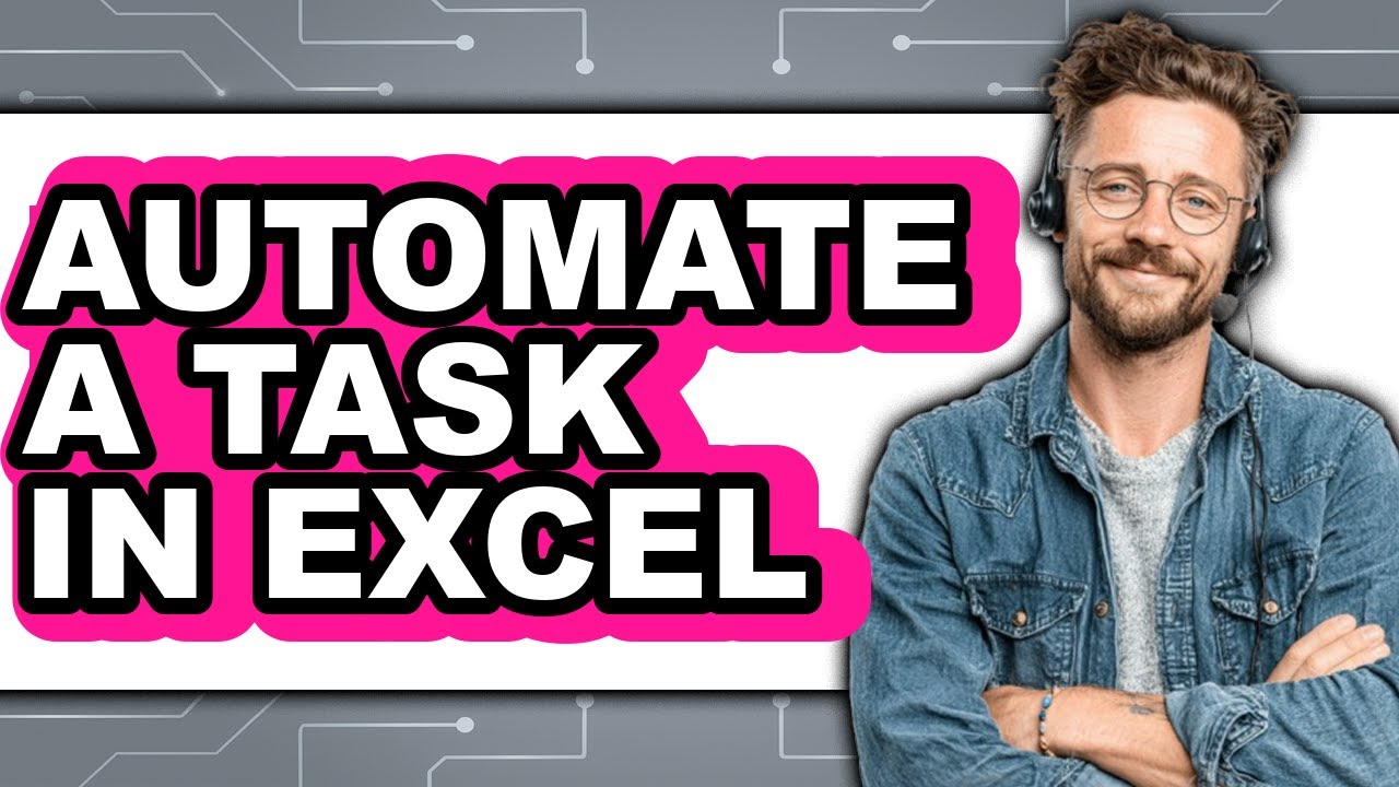 How to Automate a Task in Excel (updated)