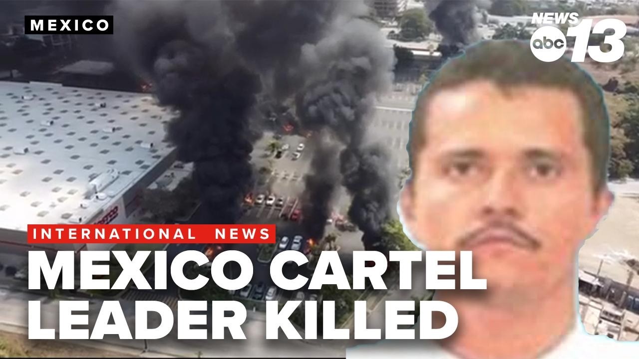 Violence erupts in Mexico after death of ‘El Mencho’