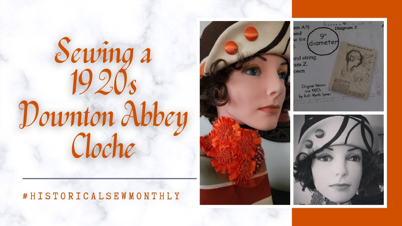 Sewing a 1920s Downton Abbey Cloche - #historicalsewmonthly