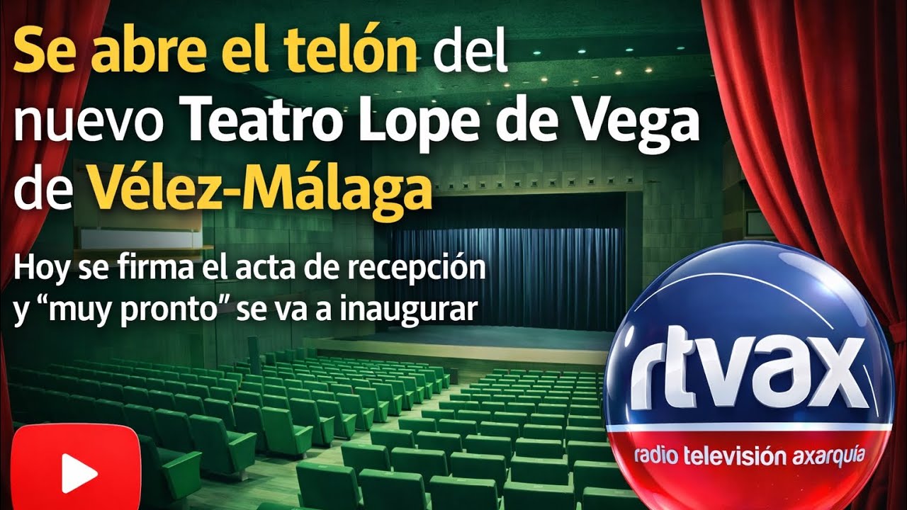 SE ABRE EL TELÓN DEL NUEVO TEATRO 'LOPE DE VEGA' de VÉLEZ-MÁLAGA