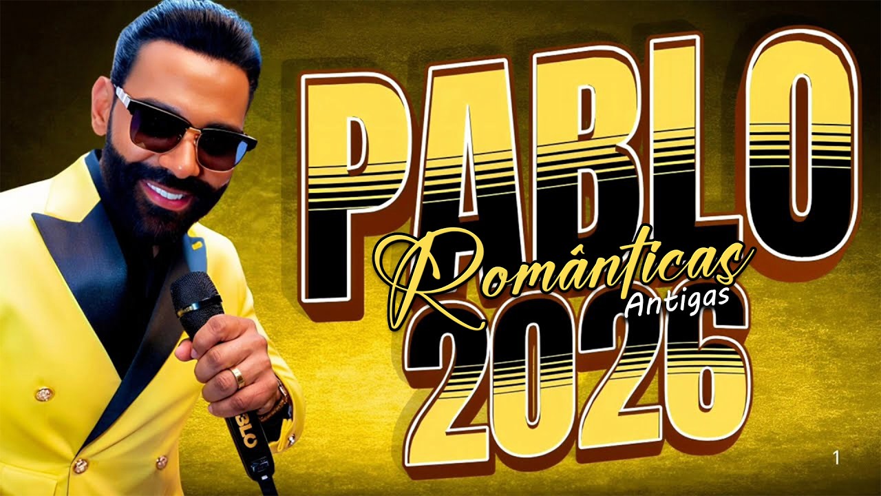 PABLO | Só As Românticas Antigas 💔🌹 Clássicos do Amor Inesquecíveis 2026 ✨🎧