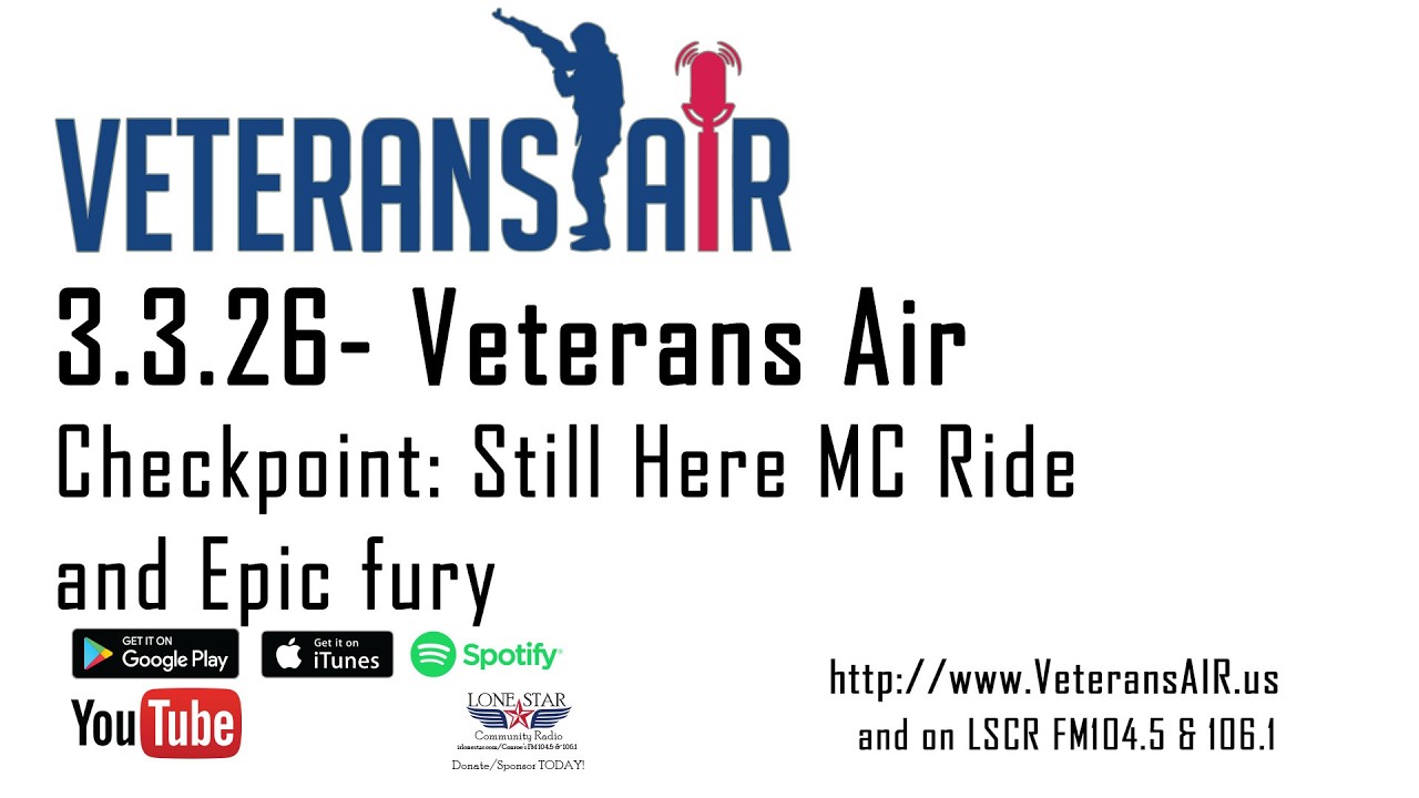 3.3.26 - Checkpoint: Still Here MC Ride and Epic fury  - Veterans Air on Lone Star Community Radio