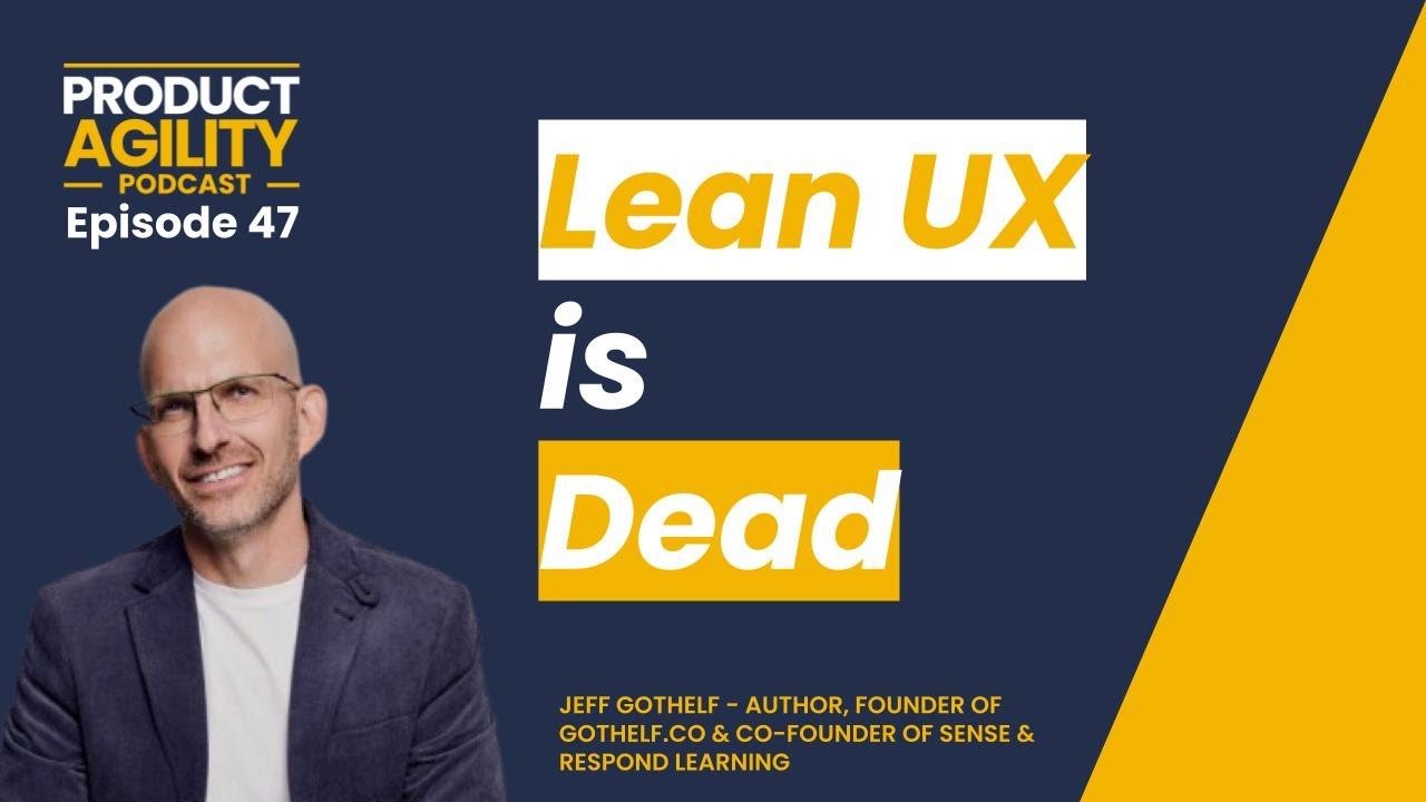 Lean UX Is DEAD! (with Jeff Gothelf)