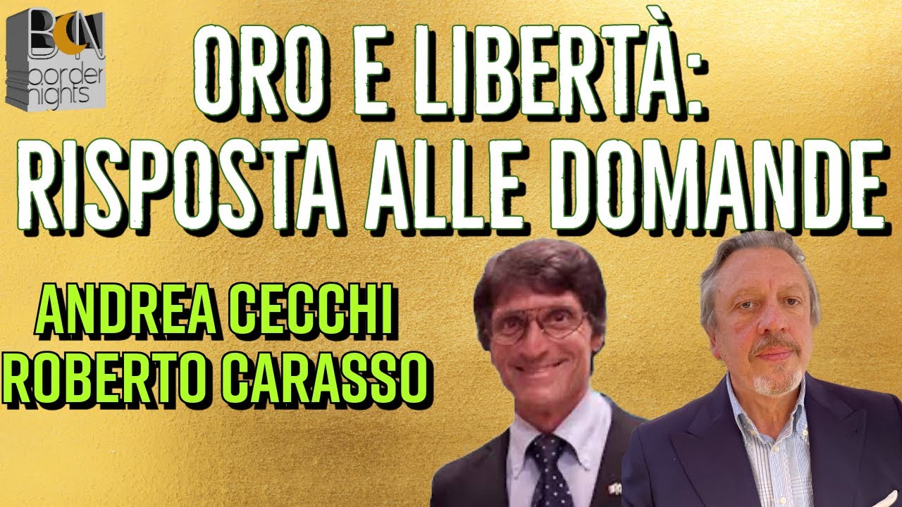 ORO E LIBERTÀ: RISPOSTA ALLE DOMANDE - ANDREA CECCHI, ROBERTO CARASSO