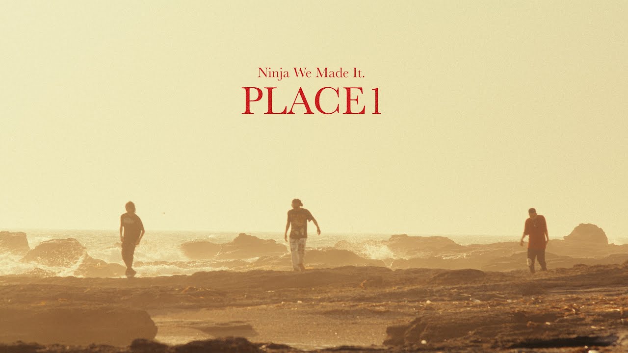 Ninja We Made It. - Place1 (Official Music Video)