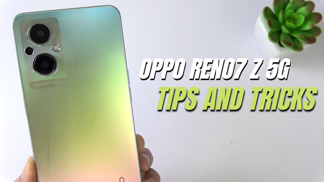Top 10 Tips and Tricks Oppo Reno7 Z you need know
